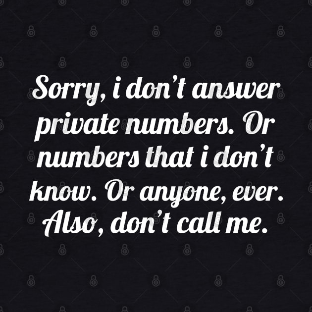 Sorry i don't answer private numbers, funny sayings by WorkMemes